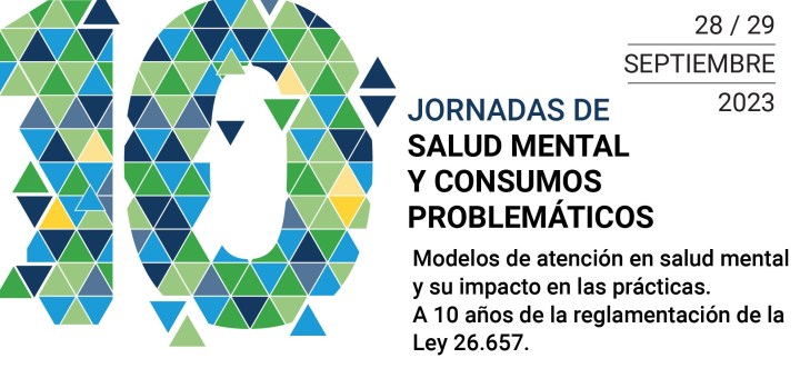 10as Jornadas de Salud Mental y Consumos Problemáticos: a 10 años de la reglamentación de la Ley 26.657